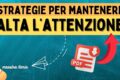 Strategie per mantenere l'ATTENZIONE alta