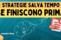 Strategie Salvatempo per chi finisce prima